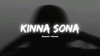 Kinna Sona  Slowed and Reverb [upl. by Enaid]