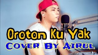 Oroton Ku Yak Cover By Airul [upl. by Hilaire50]