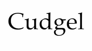 How to Pronounce Cudgel [upl. by Ennaid345]