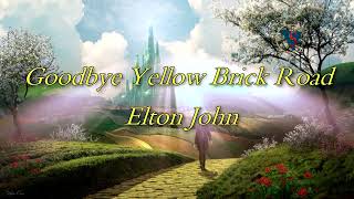 Elton John  Goodbye Yellow Brick Road  Lyrics [upl. by Stock837]