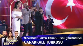 Sibel Can amp Hakan Altun amp Hüsnü Şenlendirici  Çanakkale Türküsü [upl. by Albrecht971]