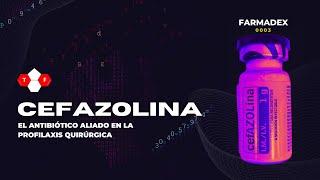 Cefazolina el antibiótico aliado en la profilaxis quirúrgica ➡️ Farmadex 0003 [upl. by Mei661]