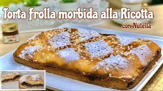 TORTA FROLLA ALLA RICOTTA CON NUTELLA ricetta facile senza impasto SOFT SHORTCRUST PASTRY CAKE [upl. by Ithaman]