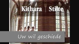 Kithara Silte Uw wil geschiede [upl. by Aicnorev]