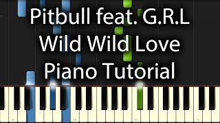 Pitbull  Wild Wild Love Tutorial How To Play on Piano feat GRL [upl. by Yevrah817]