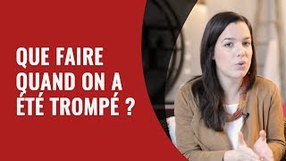 Que faire quand on a été trompé [upl. by Thorma]