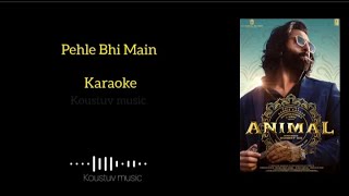 Pehle Bhi Main song Karaoke with lyrics  Koustuv music [upl. by Harihs]