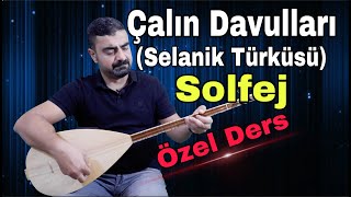 Çalın DavullarıSelanik TürküsüSolfejBağlama DersiSazNasıl ÇalınırÖzelDers [upl. by Andreas698]