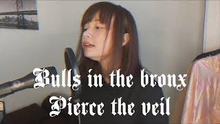 Bulls In The Bronx  Pierce The Veil Cover [upl. by Kimmy]