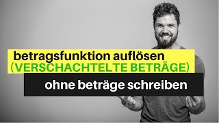 Betragsfunktion verschachtelte Beträge auflösenohne Beträge schreiben [upl. by Rolland411]