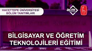 Hacettepe Üniversitesi Bilgisayar ve Öğretim Teknolojileri Eğitimi Bölüm Tanıtımı 2023 [upl. by Bryon]