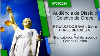 Audiência de Dissídio Coletivo de Greve  RENAULT e HORSE x SIMEC 15052024  14h00 [upl. by Antsirhc]