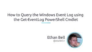 How To Query The Windows Event Log Using The GetEventlog PowerShell Cmdlet [upl. by Drofyar]