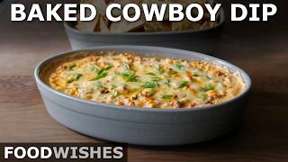 Baked Cowboy Dip Party Appetizer  Food Wishes [upl. by Oppen]