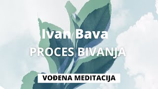 Ivan Proces Bivanja vođena meditacija [upl. by Wier277]