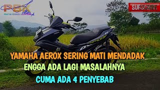 ADA 4 MACAM PENYEBAB AEROX SERING TIBATIBA MATI [upl. by Ylrevaw]