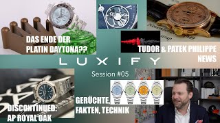 Luxify Session 05  Rolex liefert das Ende von Platin Daytona amp AP 15202ST Tudor Patek Philippe [upl. by Ydnec]