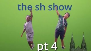 the sh show pt4 [upl. by Eeznyl463]