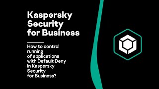 How to control running of applications with Default Deny in Kaspersky Security for Business [upl. by Anivek]