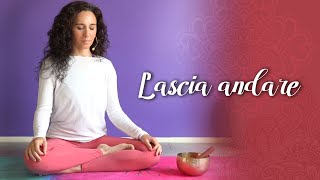 Meditazione per lasciar andare [upl. by Jacinda]