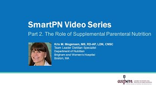 SmartPN Video Series Part 2 The Role of Supplemental Parenteral Nutrition [upl. by Lynch]