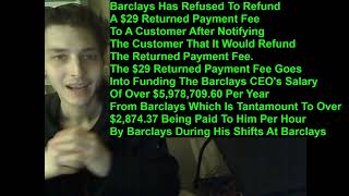 Barclays Refused To Refund A 29 Fee To Customer That Goes Into Barclays CEOs Salary Of 5978709 [upl. by Koh]