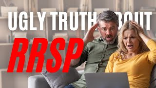 The Ugly Truth About RRSP [upl. by Ggerc161]