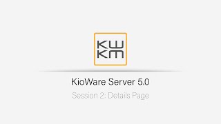 KioWare Server 50 Details Page  Session 2 [upl. by Fahland]