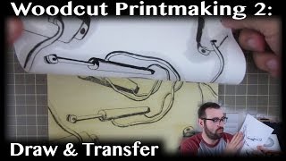 Woodcut Printmaking Basics 2  Draw and Transfer Your Image [upl. by Aronal965]