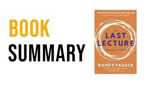 The Last Lecture by Randy Pausc  Free Summary Audiobook [upl. by Mellie]