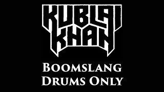 Kublai Khan Boomslang DRUMS ONLY [upl. by Gabler690]