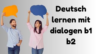 DEUTSCH LERNEN MIT DIALOGEN B1 B2 DEUTSCH SPRECHEN UND HÖREN [upl. by Gereld]