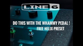 Line 6 HELIX Whammy Pedal TIPS AND TRICKS free preset [upl. by Janicki282]