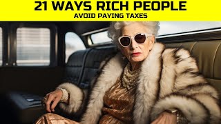 21 Ways Rich People Avoid Paying Taxes [upl. by Ramsey]