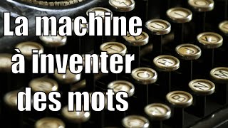 La machine à inventer des mots avec Code MU [upl. by Eelarak]