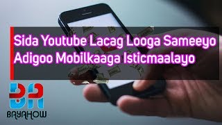 Sida Youtube Lacag Looga Sameeyo Adigoo Mobilkaaga Isticmaalayo [upl. by Nawuq113]