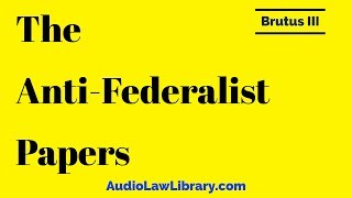 Brutus III  The AntiFederalist Papers Full Audiobook [upl. by Vina329]