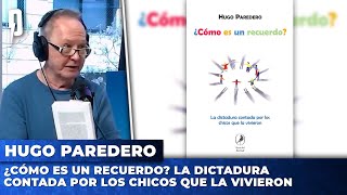 ¿CÓMO ES UN RECUERDO La Dictadura contada por los chicos que la vivieron  Hugo Paredero [upl. by Juditha411]