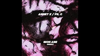 ANNET X  PIL C  MON AMI REMIX [upl. by Atis559]