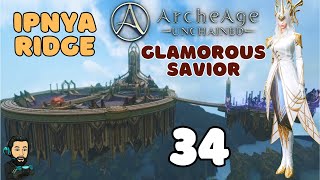 ARCHEAGE UNCHAINED Gameplay  Glamorous Savior  Ipnya Ridge  PART 34 no commentary [upl. by Norrad]