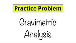 Practice Problem Gravimetric Analysis [upl. by Gettings491]