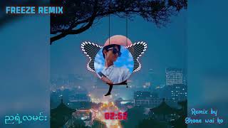 Myanmar Remix song ညရဲ့လမင်း ဆောင်းဦးလှိုင် FREEZE FULL BASS [upl. by Nerej]