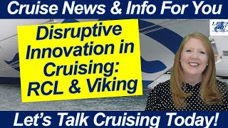 CRUISE NEWS RCL amp VIKING DISRUPTIVE INNOVATION Princess amp Seaborne Announcements  Dry Docked Ship [upl. by Ing]