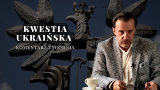 Komentarz Tygodnia Kwestia Ukraińska [upl. by Xenia707]