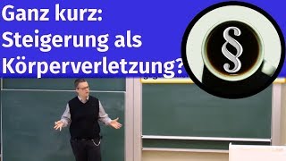 Ganz kurz Steigerung als Körperverletzung [upl. by Zahavi]