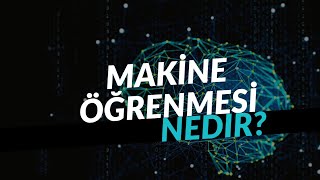 Makine Öğrenmesi Nedir  Makineler Nasıl Öğrenir [upl. by Lekim967]