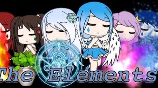 The Elements  Gacha Life  Ep 3  ORIGINAL [upl. by Anilorac]