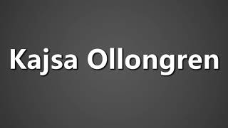 How To Pronounce Kajsa Ollongren [upl. by Ihtac]