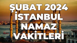 Ä°STANBUL Namaz Vakitleri  ÅUBAT 2024 istanbul istanbulnamazvakitleri [upl. by Lear238]