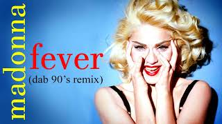 Madonna  Fever Dab 90S Remix [upl. by Tanaka]